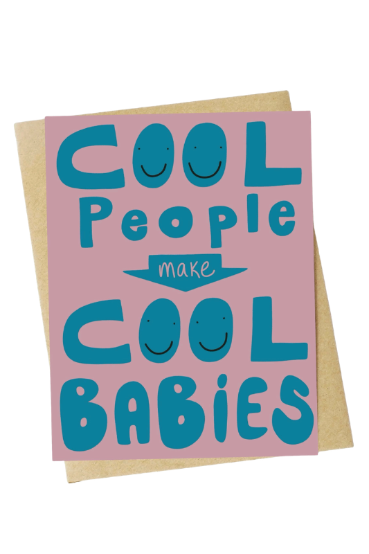 Cool People Make Cool Babies- Parent Card