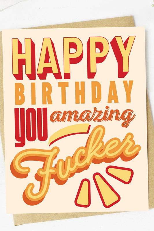 Happy Birthday You Amazing Fucker Card