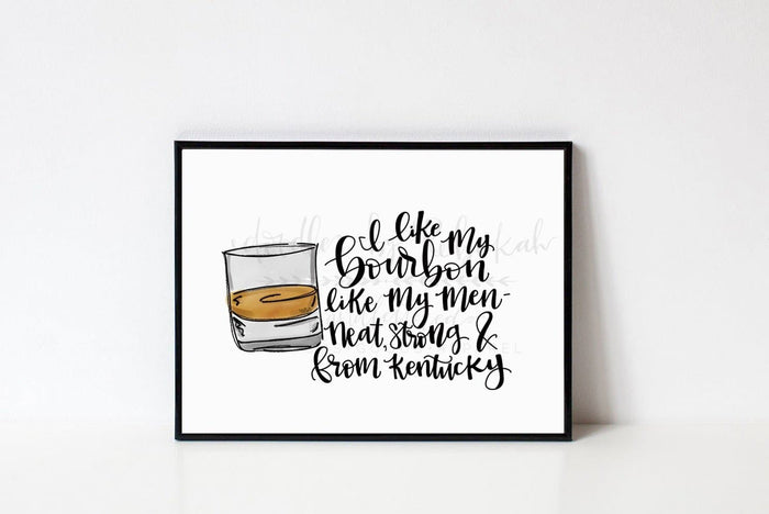 I Like My Bourbon Like My Men 8x10 Print - Print