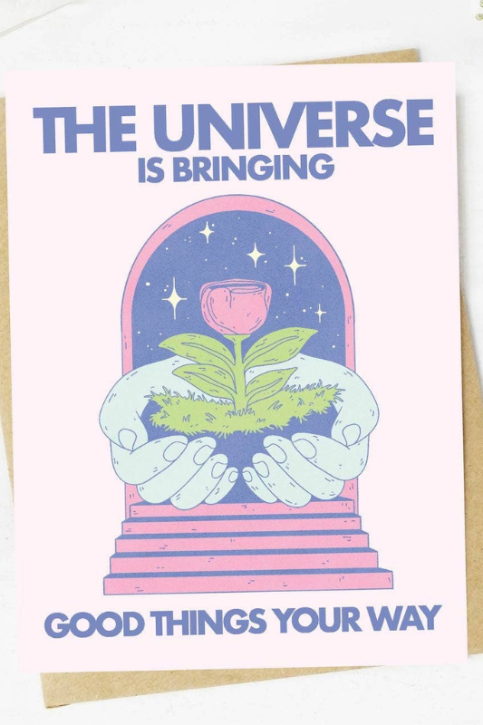 The Universe Is Bringing Good Things Card
